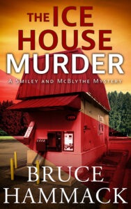 The Ice House Murder, a Smiley and McBlythe Mystery novella, by Bruce Hammack